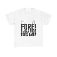 Fore! I Mean Four Beers Later Golf Shirt