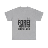 Fore! I Mean Four Beers Later Golf Shirt