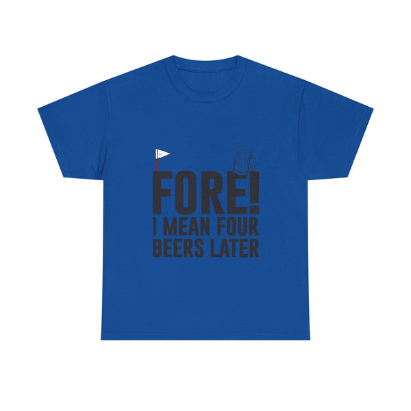 Fore! I Mean Four Beers Later Golf Shirt